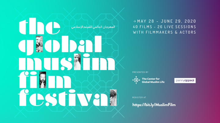A Global Celebration of Muslim Film - 40 Films from 15 Countries with 26 Live Programs