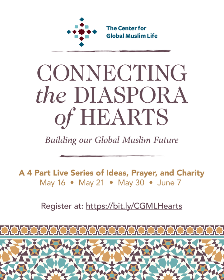 Building our Global Muslim Future - Ideas,  Prayer, and Charity in 4 Parts - Sat. May 16th